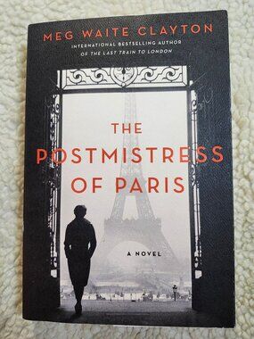 Meg Waite Clayton The Postmistress of Paris Paperback First Edition 2021 Novel